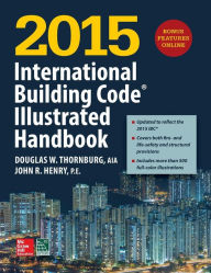 Title: 2015 International Building Code Illustrated Handbook / Edition 1, Author: John R. Henry
