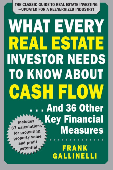 What Every Real Estate Investor Needs to Know About Cash Flow... And 36 Other Key Financial Measures, Updated Edition