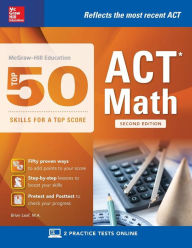 Title: McGraw-Hill Education: Top 50 ACT Math Skills for a Top Score, Second Edition, Author: Brian Leaf
