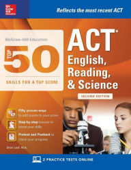 Title: McGraw-Hill Education: Top 50 ACT English, Reading, and Science Skills for a Top Score, Second Edition, Author: Brian Leaf