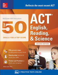 Title: McGraw-Hill: Top 50 ACT English, Reading, and Science Skills for a Top Score, Second Edition, Author: Brian Leaf