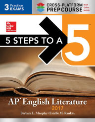 Title: 5 Steps to a 5: AP English Literature 2017, Cross-Platform Prep Course, Author: Estelle M. Rankin