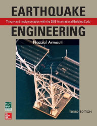 Title: Earthquake Engineering: Theory and Implementation with the 2015 International Building Code, Third Edition / Edition 3, Author: Nazzal Armouti