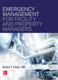 Title: Emergency Management for Facility and Property Managers, Author: Richard Payant