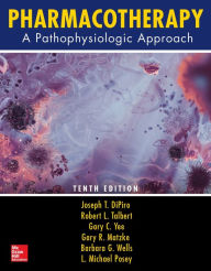 Title: Pharmacotherapy: A Pathophysiologic Approach, Tenth Edition, Author: Joseph T. DiPiro