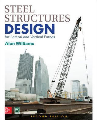 Steel Structures Design for Lateral and Vertical Forces, Second Edition / Edition 2