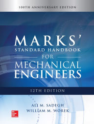 Title: Marks' Standard Handbook for Mechanical Engineers, 12th Edition / Edition 12, Author: Ali M. Sadegh