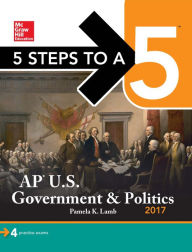 Title: 5 Steps to a 5: AP U.S. Government & Politics 2018, Author: Pamela K. Lamb