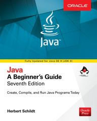 Title: Java: A Beginner's Guide, Seventh Edition, Author: Herbert Schildt