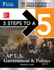 Title: 5 Steps to a 5: AP U.S. Government & Politics 2017, Cross-Platform Edition, Author: Pamela K. Lamb
