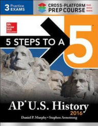 Title: 5 Steps to a 5 AP U.S. History 2017, Cross-Platform Prep Course, Author: Daniel P. Murphy