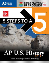 Title: 5 Steps to a 5 AP U.S. History 2017 / Cross-Platform Prep Course, Author: Daniel Murphy