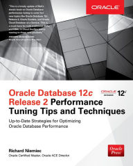 Title: Oracle Database 12c Release 2 Performance Tuning Tips & Techniques, Author: Richard Niemiec