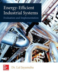 Title: Energy-Efficient Industrial Systems: Evaluation and Implementation / Edition 1, Author: Lal Jayamaha