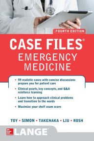 Title: Case Files Emergency Medicine, Fourth Edition / Edition 4, Author: Kay Takenaka