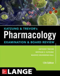 Title: Katzung & Trevor's Pharmacology Examination and Board Review,12th Edition / Edition 12, Author: Bertram G. Katzung