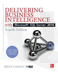 Title: Delivering Business Intelligence with Microsoft SQL Server 2016, Fourth Edition, Author: Brian Larson