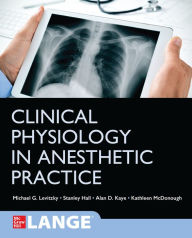 Free downloadable book texts Clinical Physiology in Anesthetic Practice / Edition 1 9781259641954 MOBI by Michael G. Levitzky (English Edition)