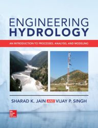 Title: Engineering Hydrology: An Introduction to Processes, Analysis, and Modeling, Author: Sharad K. Jain