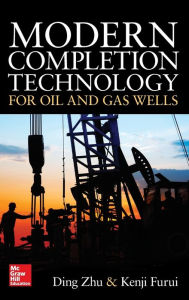 Title: Modern Completion Technology for Oil and Gas Wells / Edition 1, Author: Ding Zhu