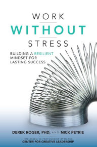 Title: Work without Stress: Building a Resilient Mindset for Lasting Success, Author: Derek Roger