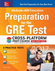 Title: McGraw-Hill Education Preparation for the GRE Test 2017 Cross-Platform Prep Course, Author: Erfun Geula
