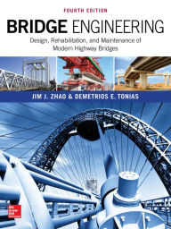 Title: Bridge Engineering: Design, Rehabilitation, and Maintenance of Modern Highway Bridges, Fourth Edition, Author: Jim J. Zhao