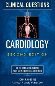 Title: Cardiology Clinical Questions, Second Edition, Author: John P. Higgins