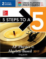 Title: 5 Steps to a 5 AP Physics 1:Algebra-Based 2017, Author: Greg Jacobs