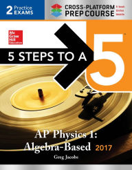 Title: 5 Steps to a 5 AP Physics 1 2017, Cross-Platform Prep Course (e-book), Author: Greg Jacobs