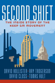 Title: Second Shift: The Inside Story of the Keep GM Movement, Author: David Hollister