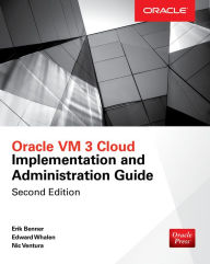 Title: Oracle VM 3 Cloud Implementation and Administration Guide, Second Edition, Author: Edward Whalen