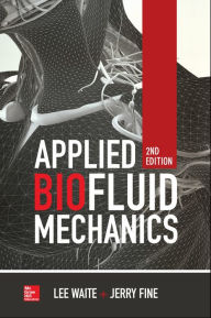 Title: Applied Biofluid Mechanics, Second Edition, Author: Lee Waite