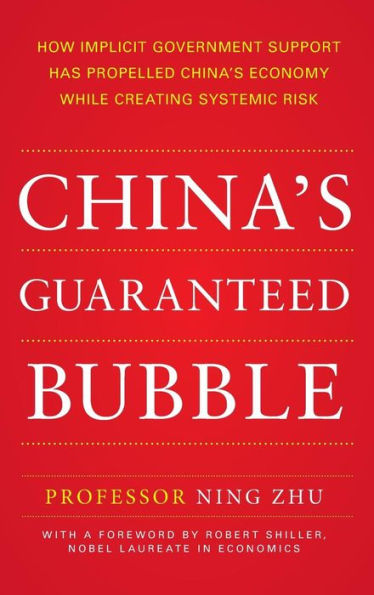 China's Guaranteed Bubble: How implicit government support has propelled China's economy while creating systemic risk