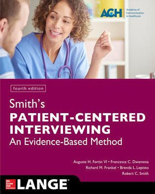 Smith's Patient Centered Interviewing: An Evidence-Based Method, Fourth Edition / Edition 4