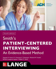 Title: Smith's Patient Centered Interviewing: An Evidence-Based Method, Fourth Edition, Author: Auguste H. Fortin