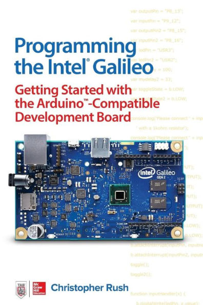 Programming the Intel Galileo: Getting Started with Arduino -Compatible Development Board