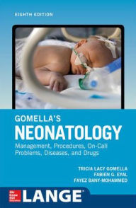 Title: Gomella's Neonatology, Eighth Edition / Edition 8, Author: Tricia Gomella