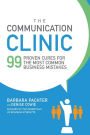 The Communication Clinic: 99 Proven Cures for the Most Common Business Mistakes