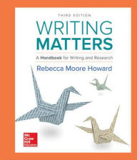 Title: Writing Matters: A Handbook for Writing and Research (Comprehensive Edition with Exercises) / Edition 3, Author: Rebecca Moore Howard