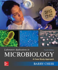 Title: Laboratory Applications in Microbiology: A Case Study Approach / Edition 4, Author: Barry Chess