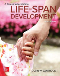 Title: A Topical Approach to Lifespan Development / Edition 9, Author: John W. Santrock