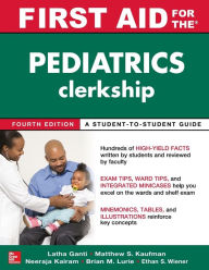 Title: First Aid for the Pediatrics Clerkship, Fourth Edition / Edition 4, Author: Latha Ganti