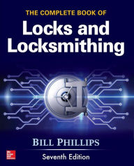 Title: The Complete Book of Locks and Locksmithing, Seventh Edition, Author: Bill Phillips