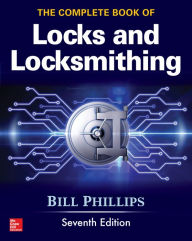 Title: The Complete Book of Locks and Locksmithing, Seventh Edition, Author: Bill Phillips