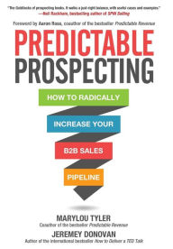 Title: Predictable Prospecting: How to Radically Increase Your B2B Sales Pipeline, Author: Marylou Tyler