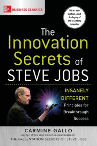 Title: The Innovation Secrets of Steve Jobs: Insanely Different Principles for Breakthrough Success, Author: Carmine Gallo