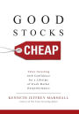 Good Stocks Cheap: Value Investing with Confidence for a Lifetime of Stock Market Outperformance