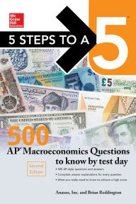 Title: 5 Steps to a 5: 500 AP Macroeconomics Questions to Know by Test Day, Second Edition, Author: Brian Reddington