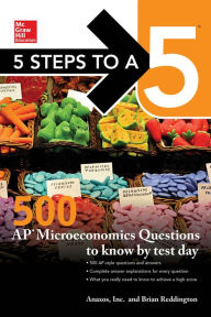 Title: 5 Steps to a 5: 500 AP Microeconomics Questions to Know by Test Day, Second Edition, Author: Brian Reddington